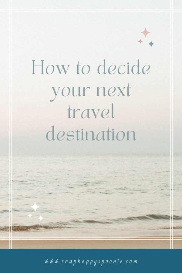 How to decide your next travel destination Pinterest Pin
